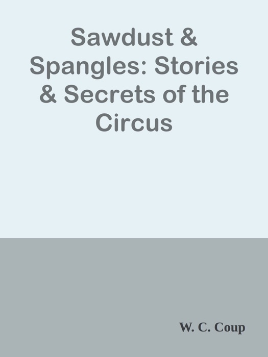 Sawdust & Spangles: Stories & Secrets of the Circus