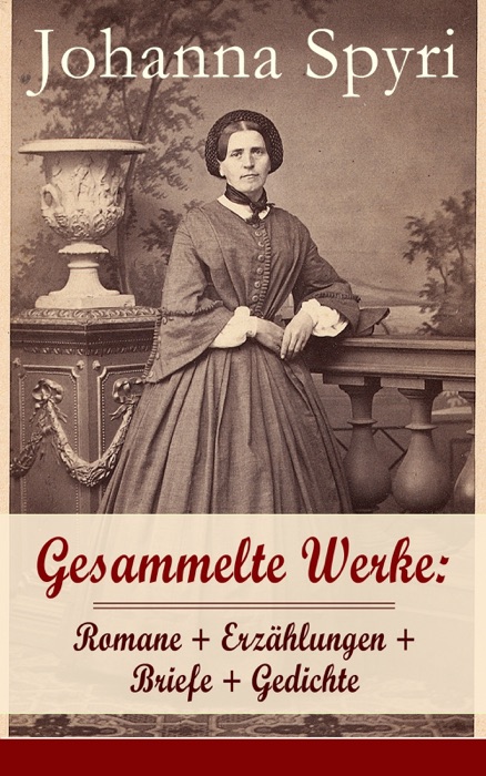 Gesammelte Werke: Romane + Erzählungen + Briefe + Gedichte (28 Titel in einem Buch - Vollständige Ausgabe)