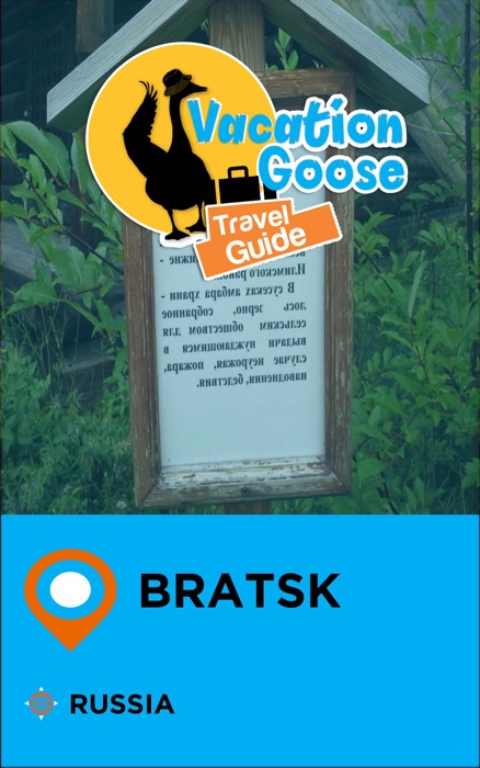 Vacation Goose Travel Guide Bratsk Russia