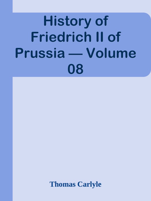 History of Friedrich II of Prussia — Volume 08