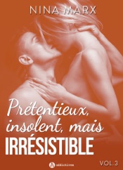 Prétentieux, insolent, mais irrésistible - vol. 3