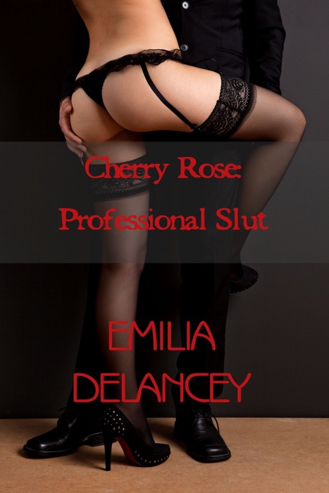 Cherry Rose: Professional Slut