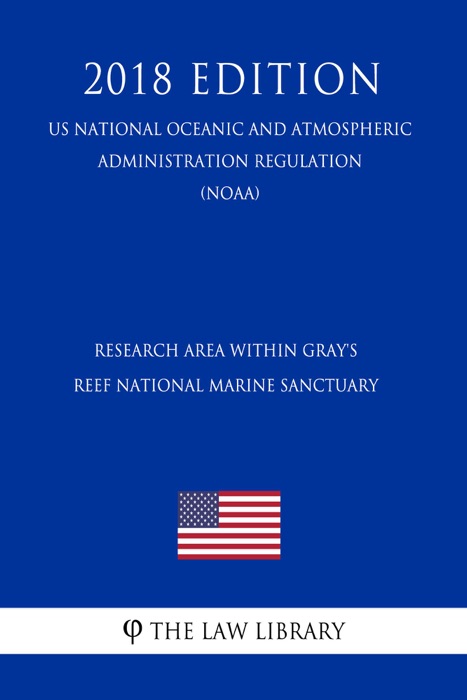 Research Area Within Gray's Reef National Marine Sanctuary (US National Oceanic and Atmospheric Administration Regulation) (NOAA) (2018 Edition)