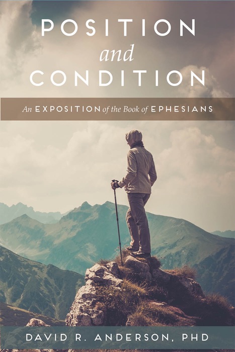 Position and Condition: An Exposition of the Book of Ephesians