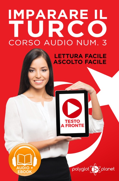 Imparare il Turco - Lettura Facile - Ascolto Facile - Testo a Fronte: Turco Corso Audio Num. 3 [Learn Turkish - Easy Reading - Easy Listening]