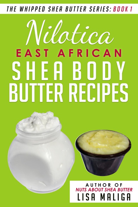 Nilotica [East African] Shea Body Butter Recipes