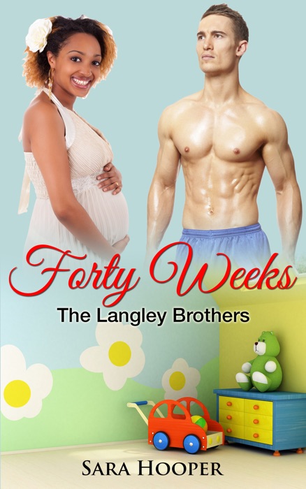 Forty Weeks (The Langley Brothers)