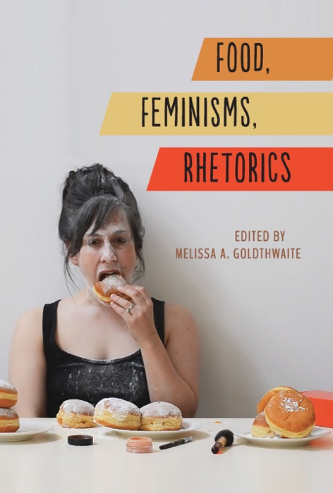 Food, Feminisms, Rhetorics