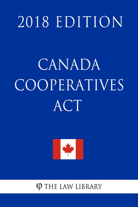 Canada Cooperatives Act - 2018 Edition