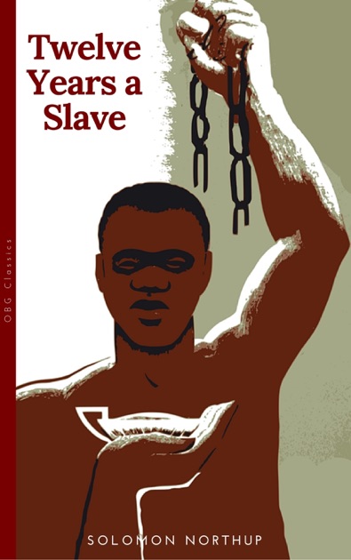 an analysis of the book twelve years a slave – use the book: twelve years a slave by solomon northup (edited by sue eakin & joseph logsdon) – do not use the online book use the real book and use the quotes. an analysis of the book twelve years a slave – use the book: twelve years a slave by solomon northup (edited by sue eakin & joseph logsdon) – do not use the online book use the real book and use the quotes.