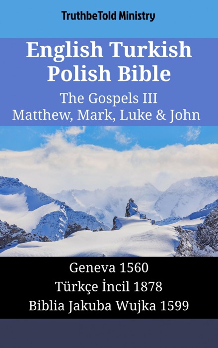 English Turkish Polish Bible - The Gospels III - Matthew, Mark, Luke & John