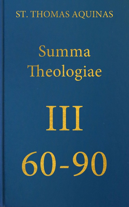 Summa Theologiae Tertia Pars 60-90