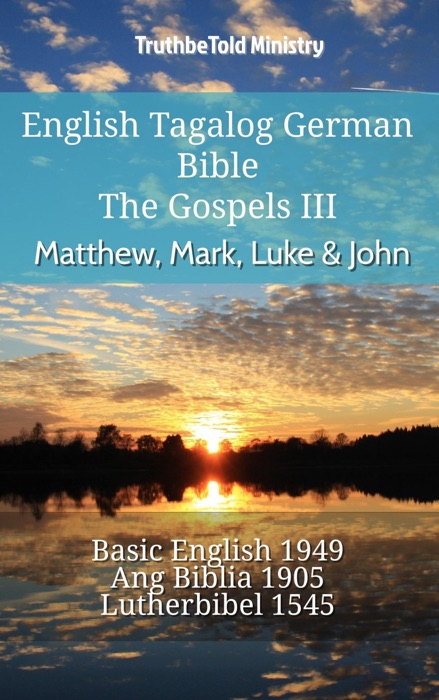 English Tagalog German Bible - The Gospels III - Matthew, Mark, Luke & John