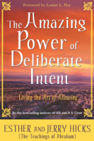 Esther Hicks & Jerry Hicks - The Amazing Power of Deliberate Intent artwork