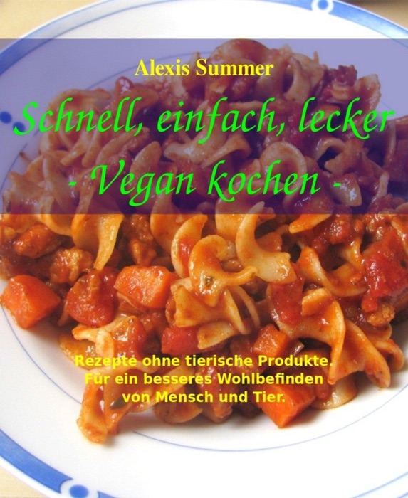 Schnell, einfach, lecker - Vegan kochen