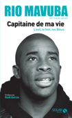 Rio Mavuba, capitaine de ma vie - Rio Mavuba & Etienne Labrunie