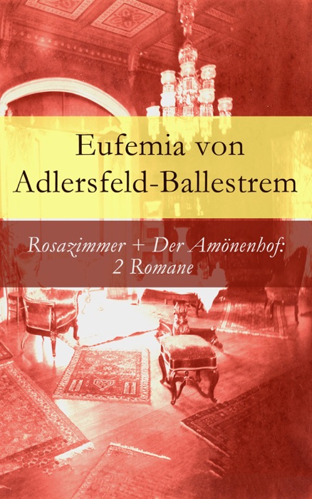 Rosazimmer + Der Amönenhof: 2 Romane - Vollständige Ausgaben