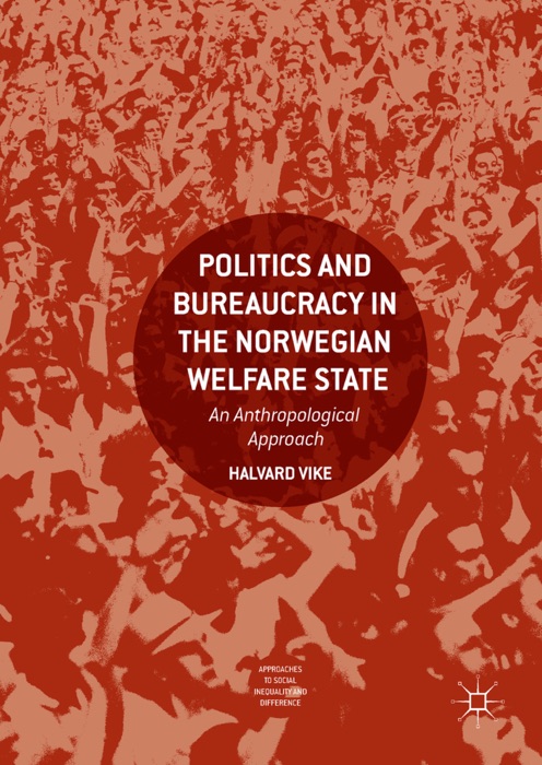 Politics and Bureaucracy in the Norwegian Welfare State