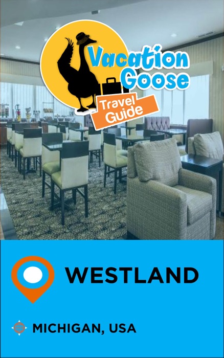 Vacation Goose Travel Guide Westland Michigan, USA
