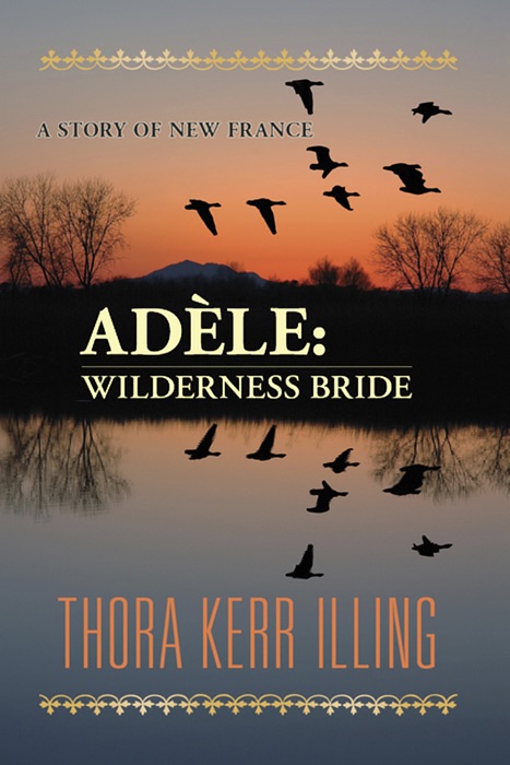 Adèle: wilderness bride. A story of New France