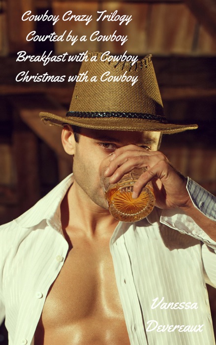 Cowboy Crazy Trilogy-Courted by a Cowboy, Breakfast with a Cowboy, Christmas with a Cowboy