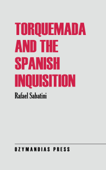 Torquemada and the Spanish Inquisition - Rafael Sabatini