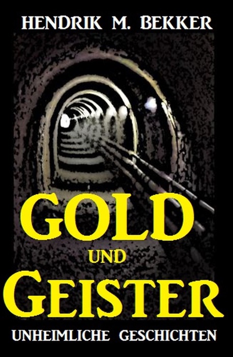 Gold und Geister: Unheimliche Geschichten