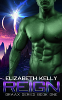 Elizabeth Kelly - Reign (Draax Series Book One) artwork