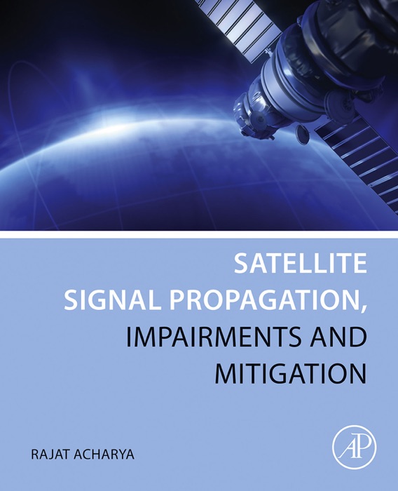 Satellite Signal Propagation, Impairments and Mitigation (Enhanced Edition)