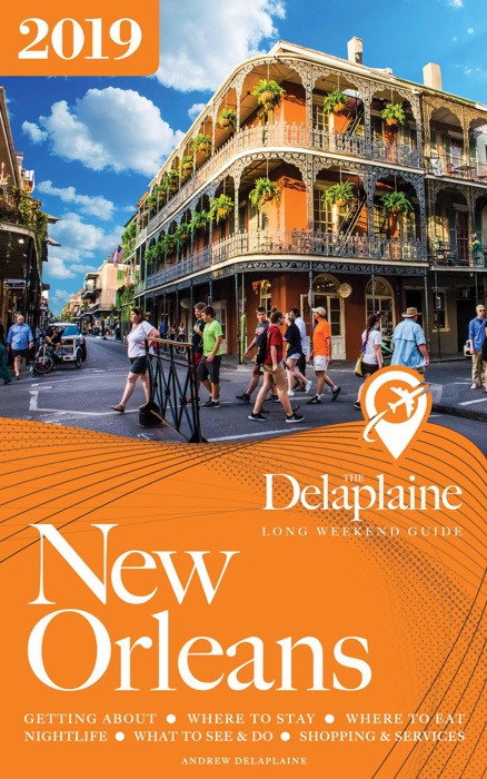 New Orleans - The Delaplaine 2019 Long Weekend Guide