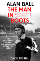 David Tossell - Alan Ball: The Man in White Boots artwork
