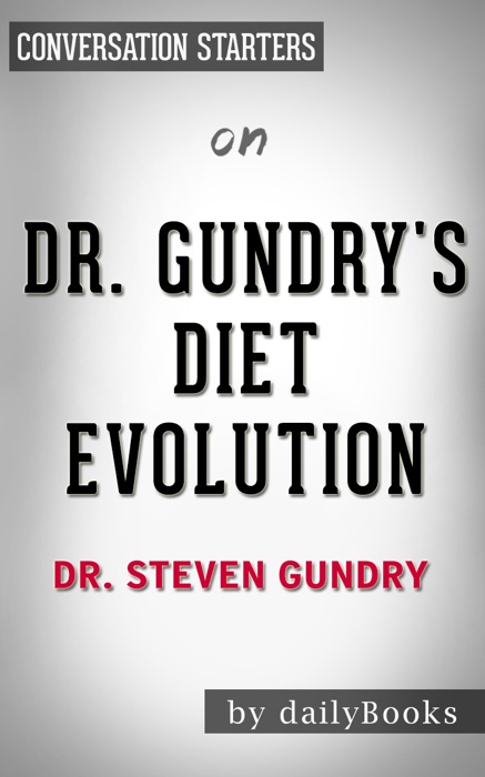 Dr. Gundry's Diet Evolution by Dr. Steven Gundry: Conversation Starters