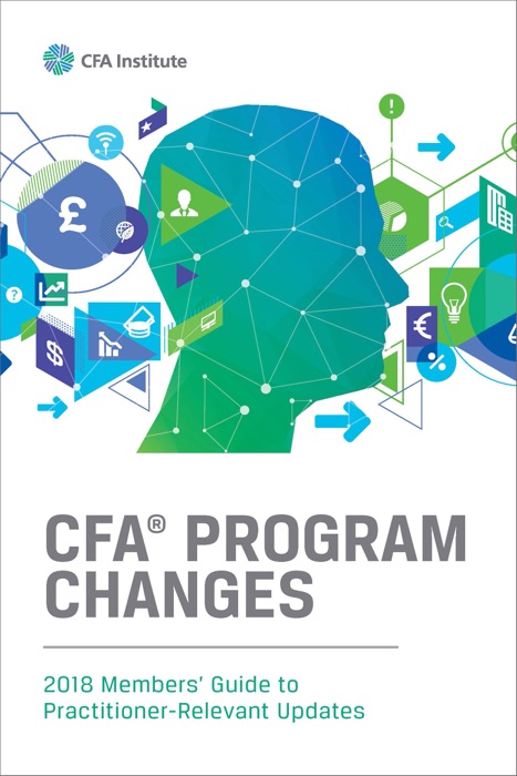 CFA® Program Changes: 2018 Members’ Guide to Practitioner-Relevant Updates