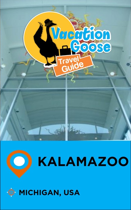 Vacation Goose Travel Guide Kalamazoo Michigan, USA