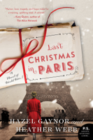 Hazel Gaynor & Heather Webb - Last Christmas in Paris artwork