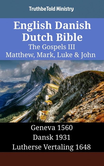 English Danish Dutch Bible - The Gospels III - Matthew, Mark, Luke & John