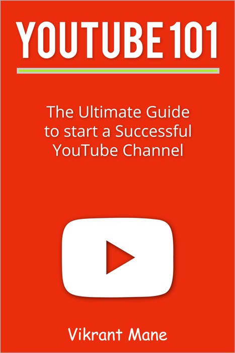 YouTube 101: The Ultimate Guide to Start a Successful YouTube channel