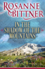 Rosanne Bittner - In the Shadow of the Mountains artwork