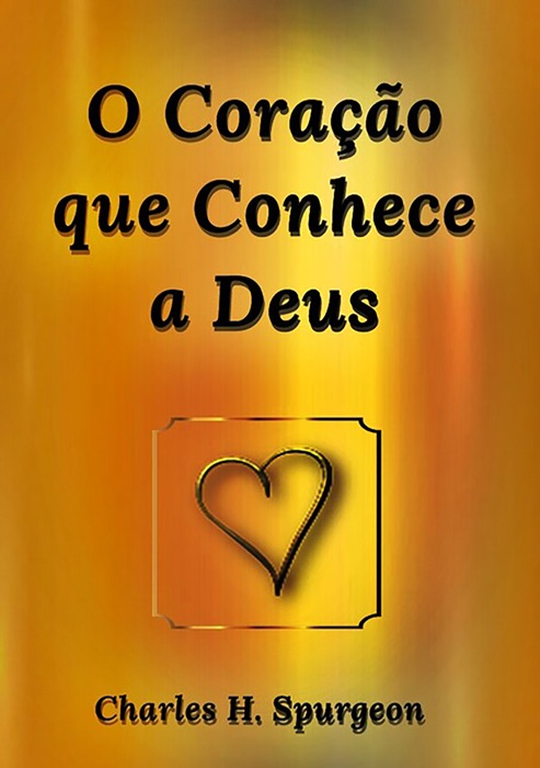 O Coração Que Conhece A Deus