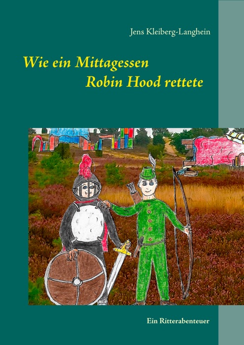 Wie ein Mittagessen Robin Hood rettete