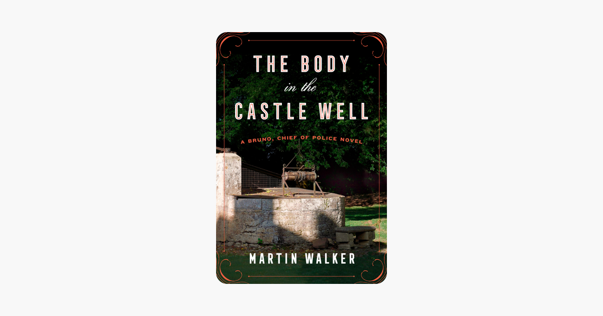 The Body in the Castle Well - Martin Walker The Body in the Castle Well - Martin Walker