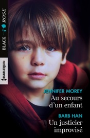 Au secours d'un enfant - Un justicier improvisé - Jennifer Morey & Barb Han by  Jennifer Morey & Barb Han PDF Download