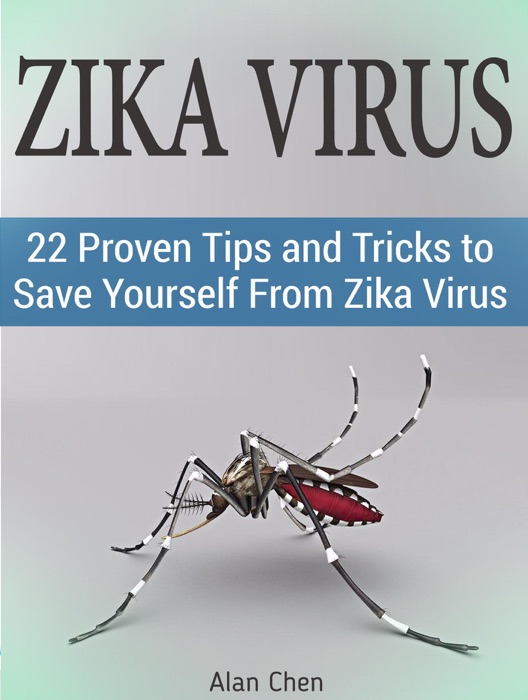 Zika Virus: 22 Proven Tips and Tricks to Save Yourself From Zika Virus