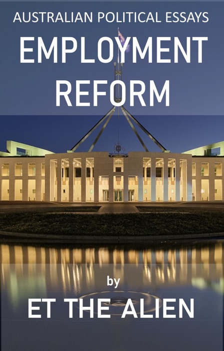 Australian Political Essays: Employment Reform