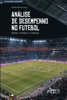 Análise de Desempenho no Futebol: Entre a Teoria e a Prática - Rafael Martins Cotta