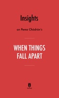 Insights on Pema Chödrön’s When Things Fall Apart by Instaread