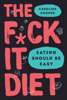 Caroline Dooner - The F*ck It Diet artwork