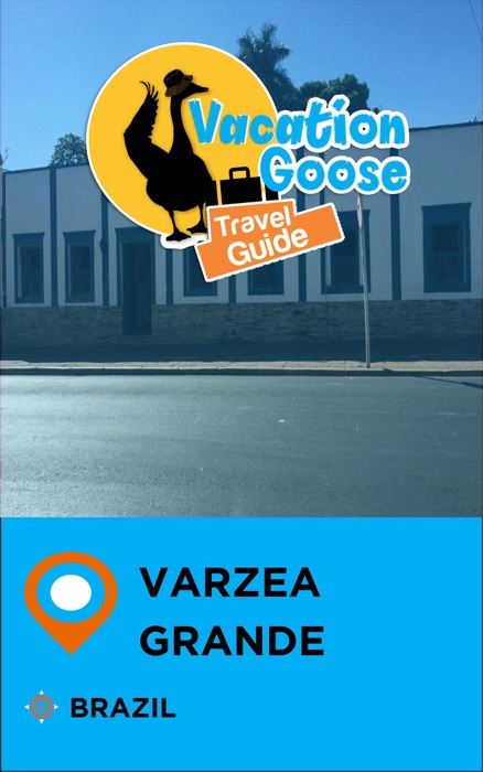 Vacation Goose Travel Guide Varzea Grande Brazil
