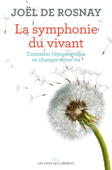 La symphonie du vivant - Joël de Rosnay