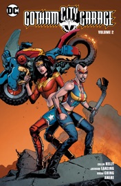 Gotham City Garage Vol. 2 - Collin Kelly, Jackson Lanzing, Brian Ching, Colleen Doran & Lynne Yoshii by  Collin Kelly, Jackson Lanzing, Brian Ching, Colleen Doran & Lynne Yoshii PDF Download